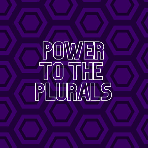Power to the Plurals on purple honeycomb background