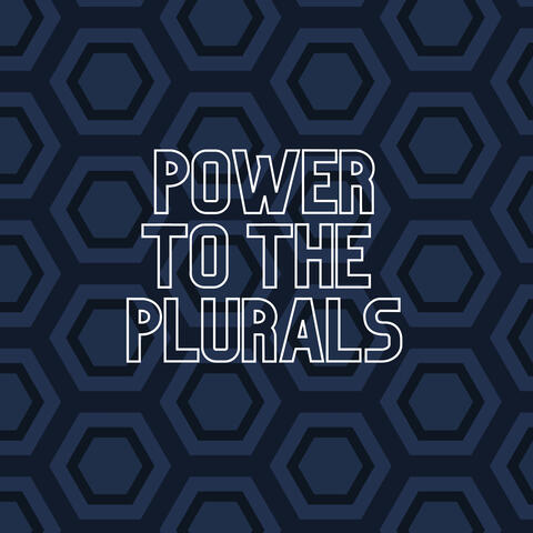 Power to the Plurals on dark blue honeycomb background